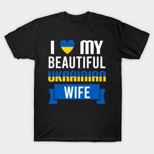 I love my beautiful Ukrainian wife - Ukraine T-Shirt